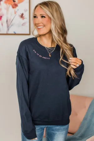 "Aim To Be Pretty" Crew Neck Pullover- Navy