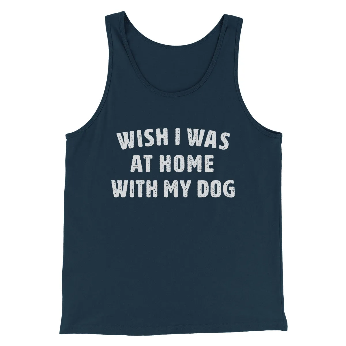 Wish I Was At Home With My Dog Funny Men/Unisex Tank Top